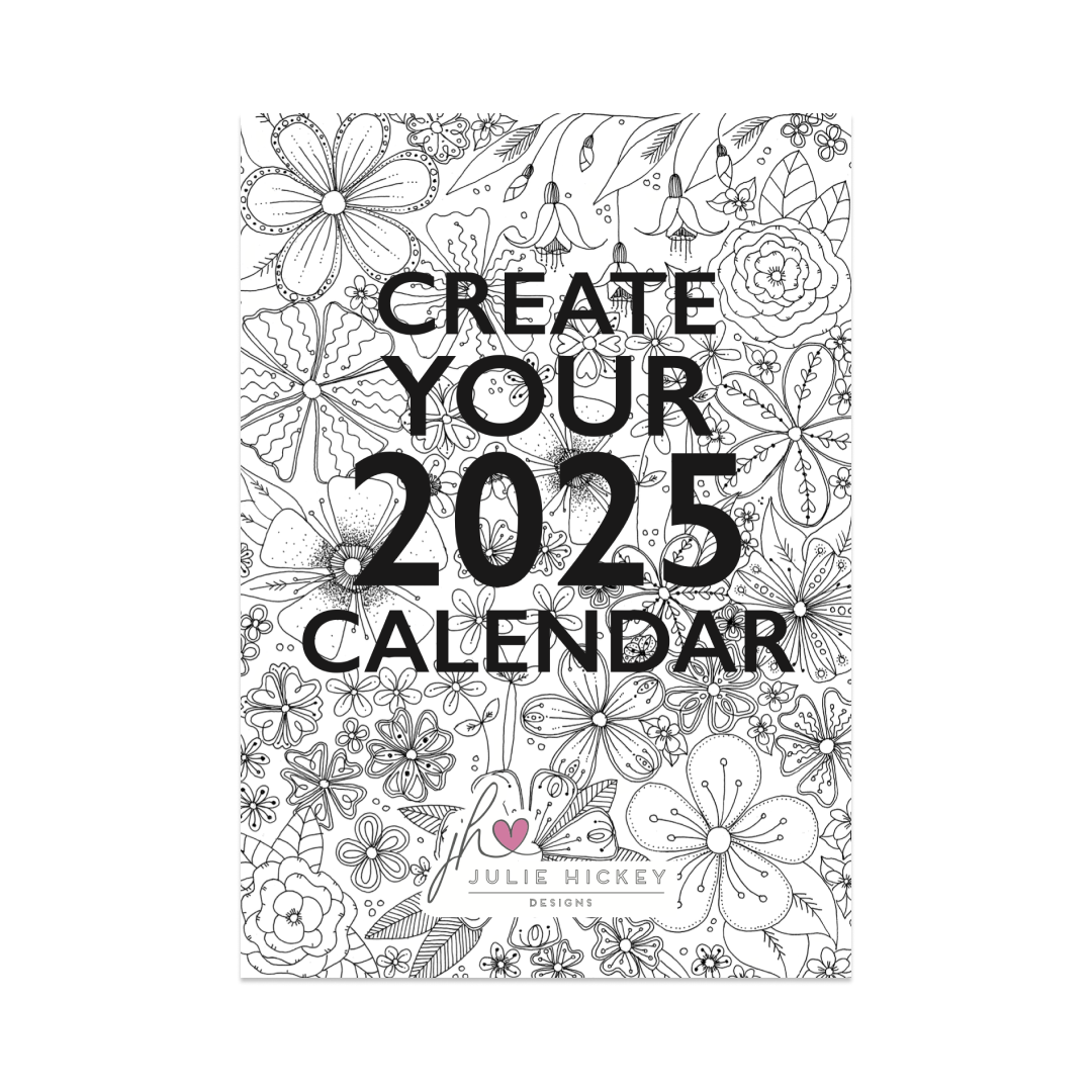 Julie Hickey Designs Create Your 2025 Calendar