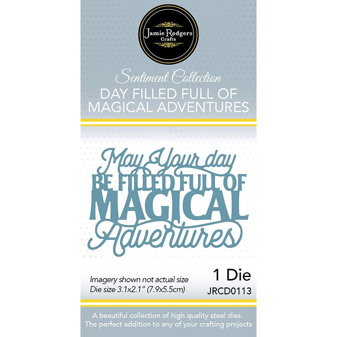 Jamie Rodgers Crafts May Your Day Be Filled Full Of Magical Adventures Die