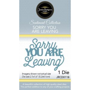 Jamie Rodgers Crafts Sorry You Are Leaving Craft Die
