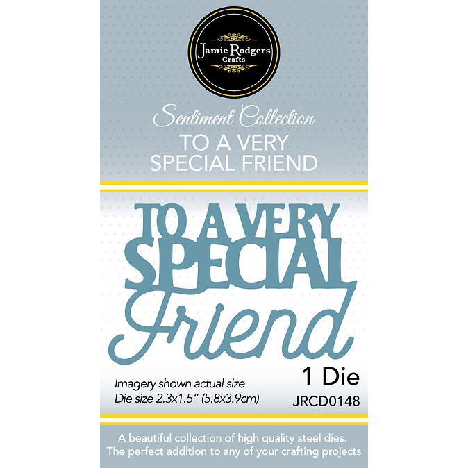 Jamie Rodgers Crafts - To A Very Special Friend Die Set
