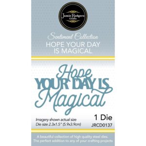 Jamie Rodgers Crafts Hope Your Day Is Magical Die