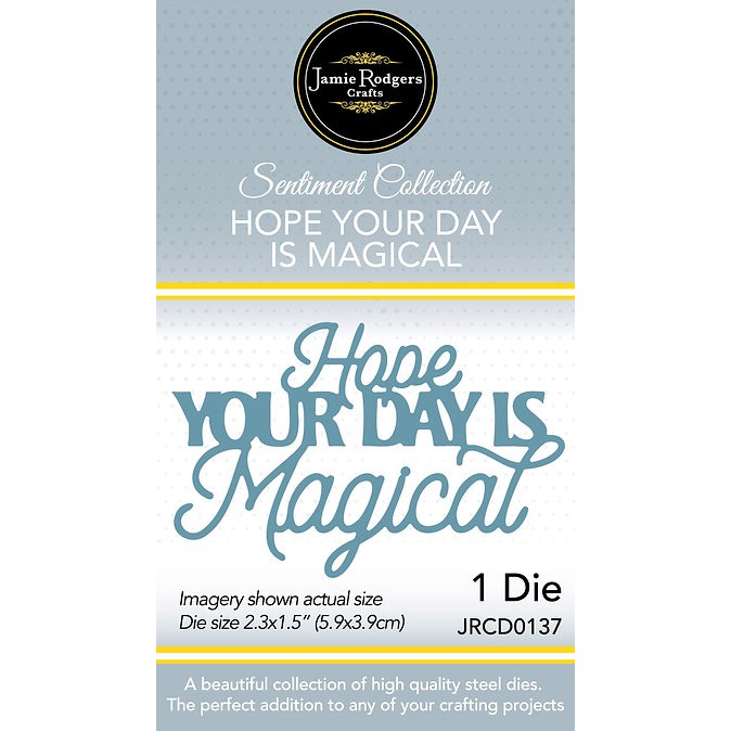 Jamie Rodgers Crafts Hope Your Day Is Magical Die