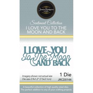 Jamie Rodgers Crafts - I Love You to the Moon and Back Die